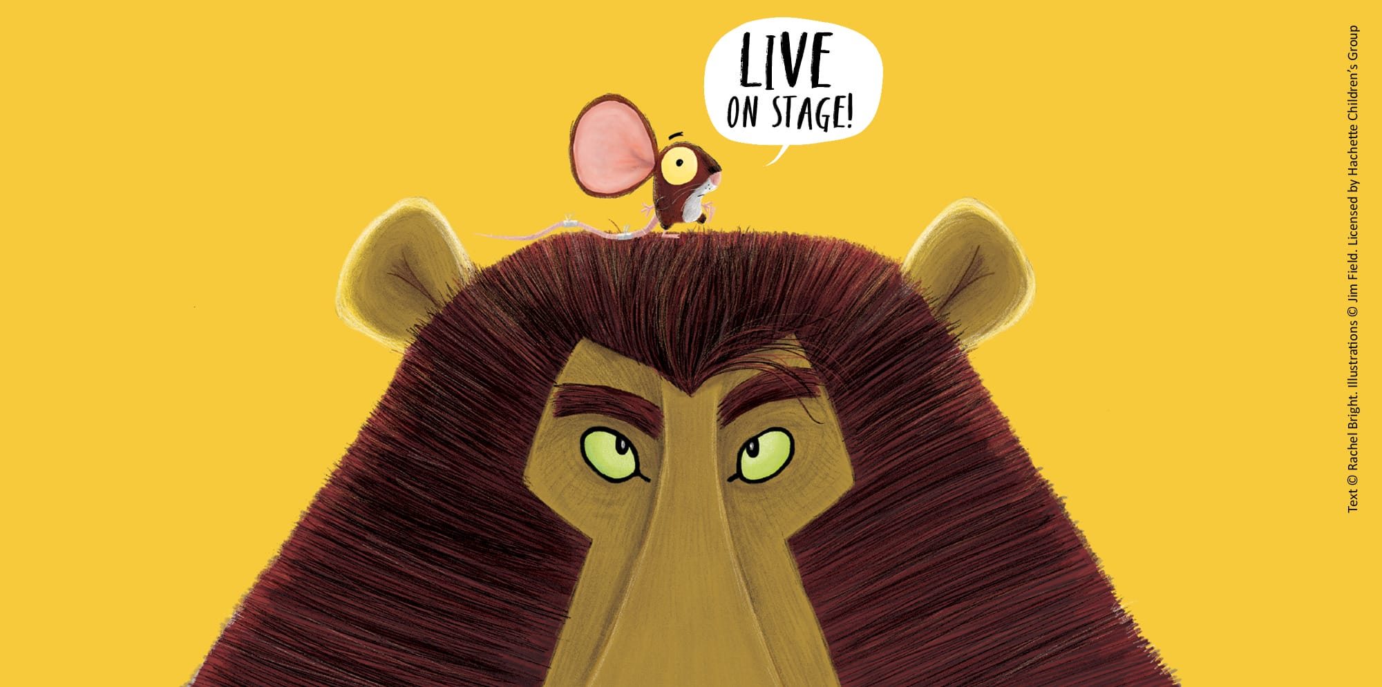 An illustrated lion stares upwards at the small mouse perched on top of his impressive mane. The background is a warm yellow. The mouse's speech bubble reads 'Live on Stage!'