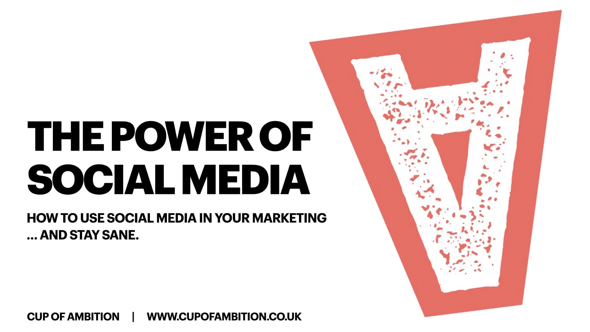 Black text on a white background reads 'The Power of Social Media'. The image also includes Cup of Ambition's logo - an upside down capital A on a cup shaped peach coloured background.