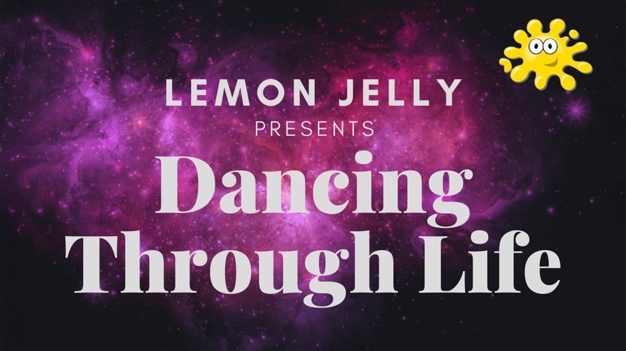 On a background of a starry sky with a pink and purple milky way, white text reads Lemon Jelly presents Dancing Through Life.