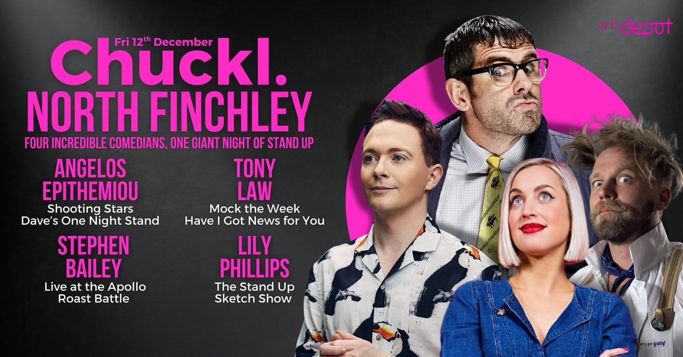 The image shows photos of Tony Law, Lily Philips, Stephen Bailey and Angelos Epithemou. Pink and white text on the image reads Chuckl North Finchley, Four incredible comedians, One giant night of comedy